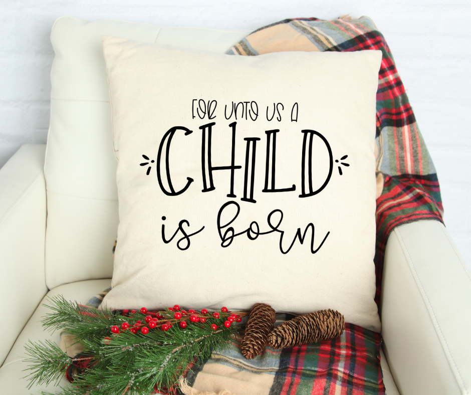 For Unto us a Child  is Born Canvas pillow  Shabby Lane   