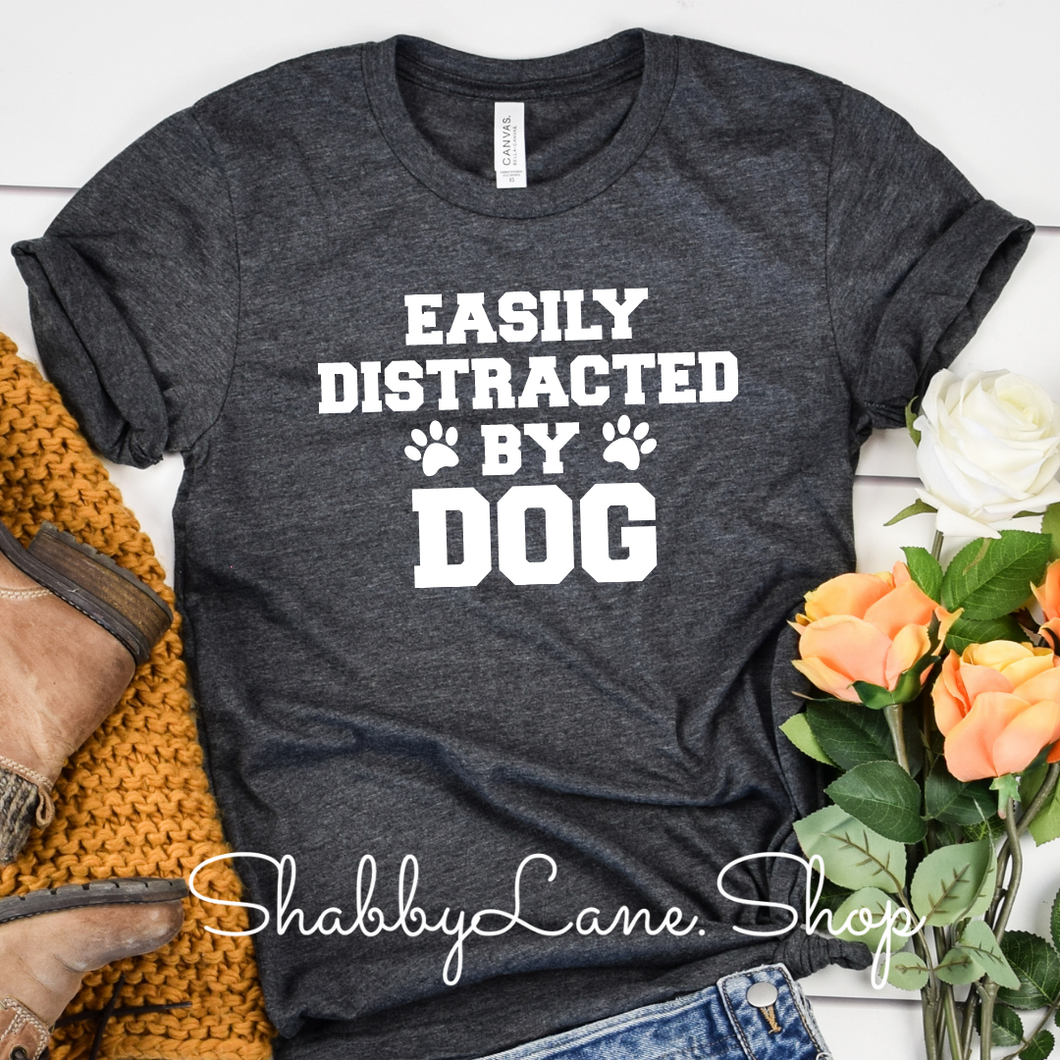 Easily distracted by dog - Dk gray tee Shabby Lane   