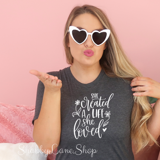 She created a life she loved - Dk Gray T-shirt tee Shabby Lane   