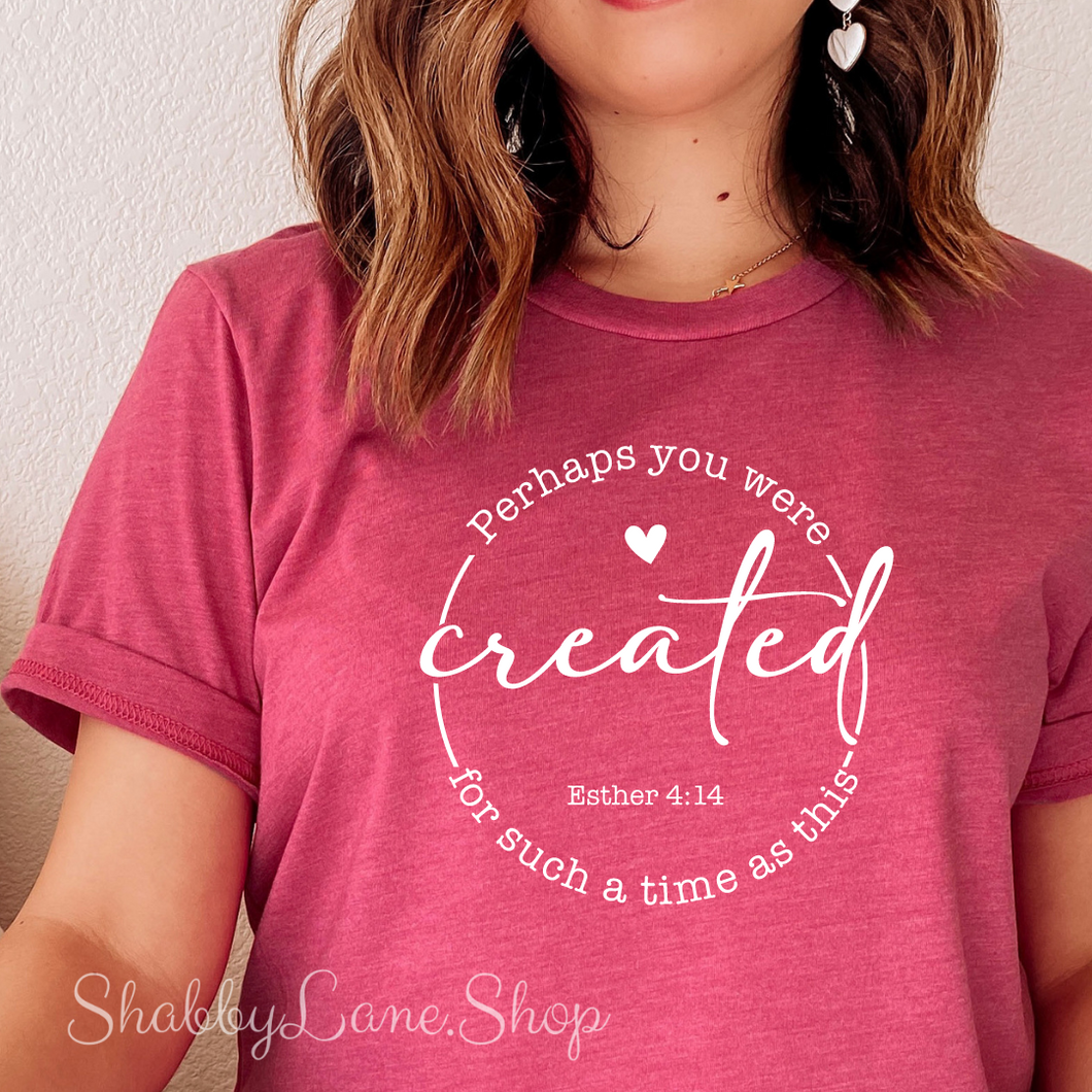 Perhaps you were created for a time such as this - Raspberry T-shirt tee Shabby Lane   