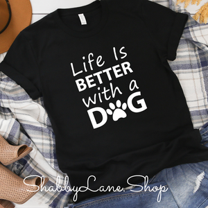 Life is better with a dog - Black tee Shabby Lane   