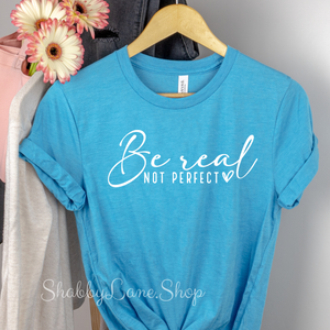 Be real not perfect - Aqua T-shirt tee Shabby Lane   