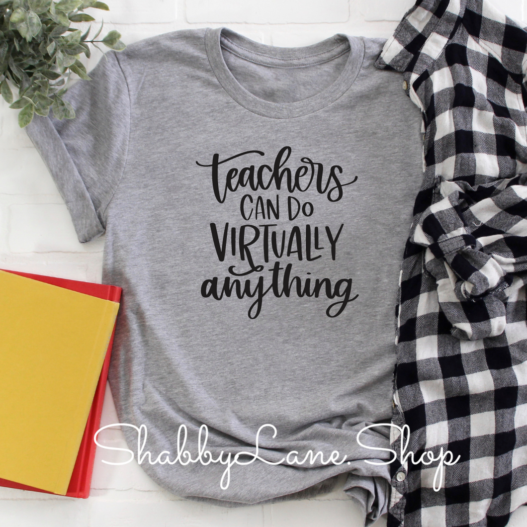 Teachers can do virtually anything - Gray T-shirt tee Shabby Lane   