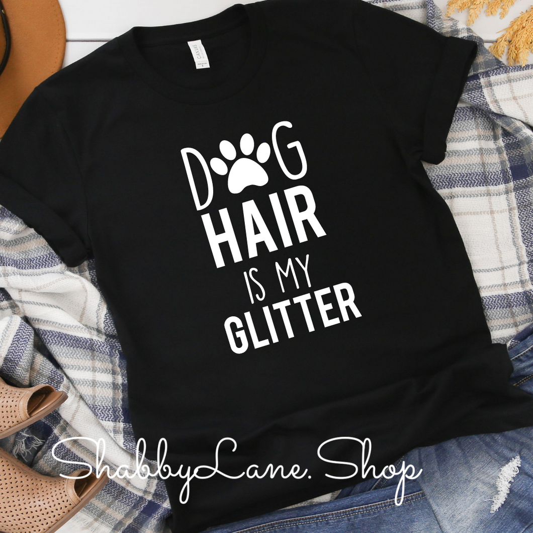 Dog hair is my glitter - Black tee Shabby Lane   