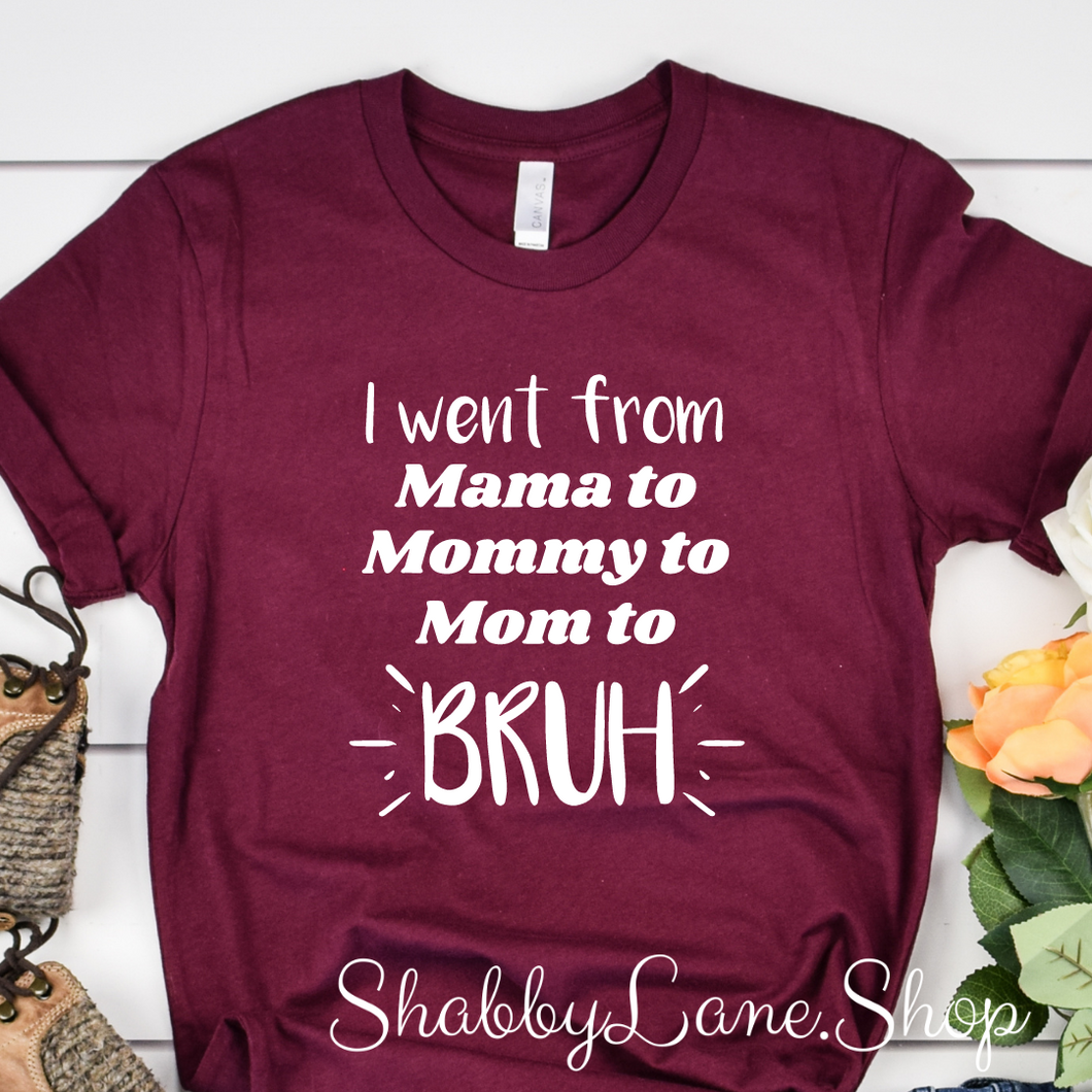 Went from mama to Bruh - Maroon t-shirt tee Shabby Lane   