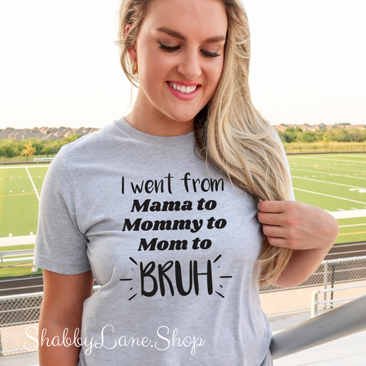 Went from mama to Bruh  - light Gray T-shirt tee Shabby Lane   