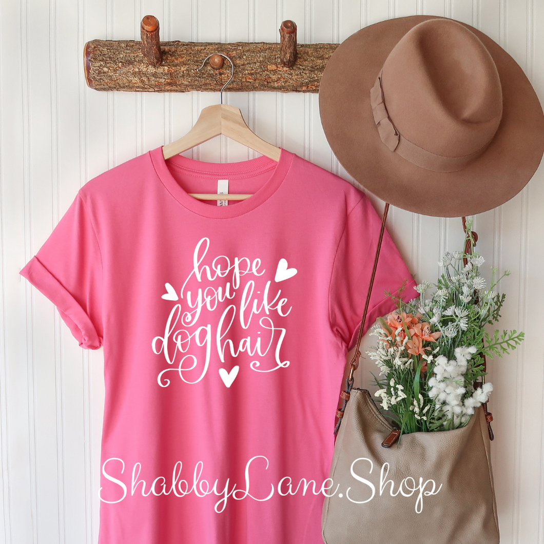 Hope you like Dog hair - T-shirt pink tee Shabby Lane   