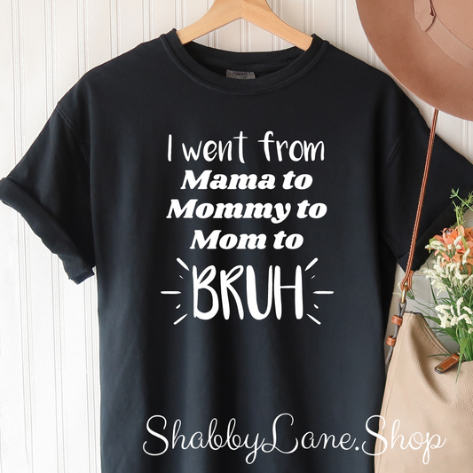 Went from mama to Bruh - Black tee tee Shabby Lane   