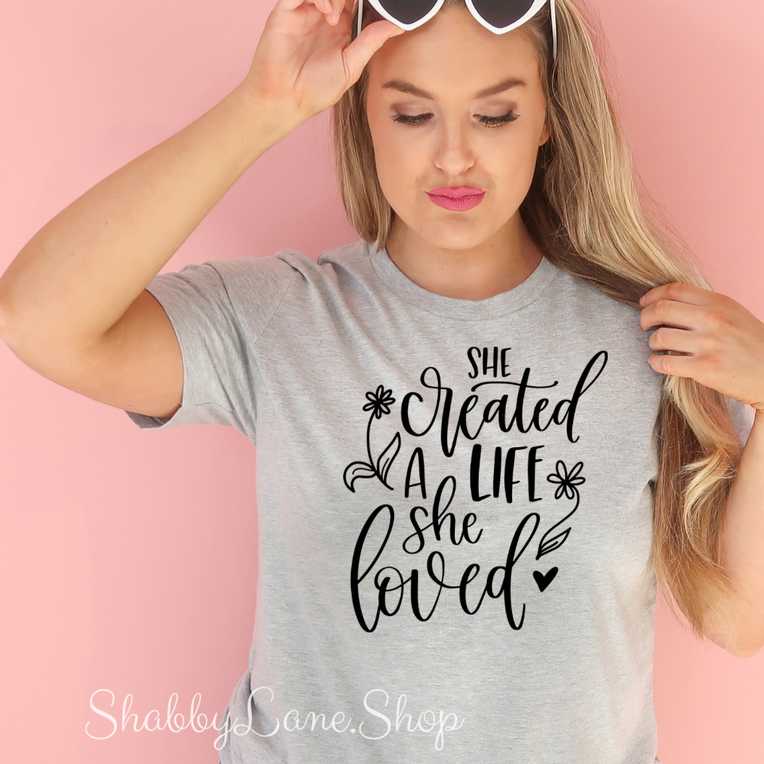 She created a life she loved - gray T-shirt tee Shabby Lane   