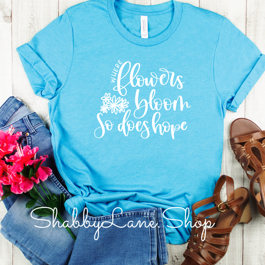 Where flowers bloom- Aqua tee Shabby Lane   