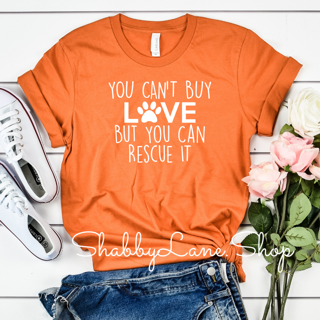 You can’t buy love - rescue - orange tee Shabby Lane   