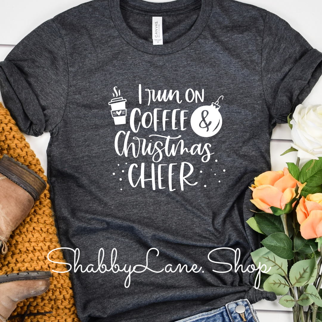 I run on coffee and Christmas cheer - Dk Gray tee Shabby Lane   