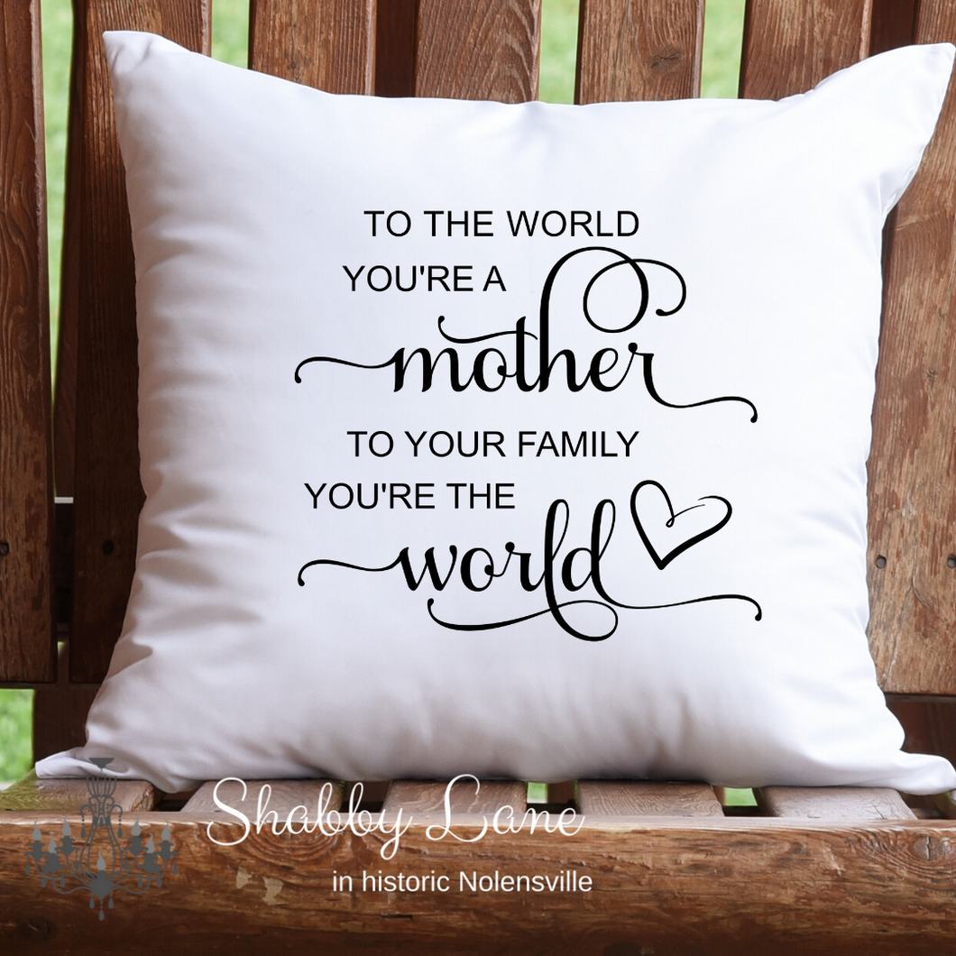 Mother you are the world pillow white  Shabby Lane   