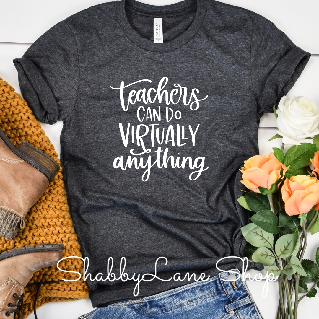 Teachers can do virtually anything - Dk Gray T-shirt tee Shabby Lane   