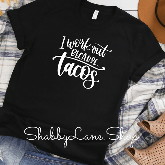 I workout because Tacos - Black tee Shabby Lane   
