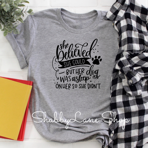 She believed she could DOG - Gray tee Shabby Lane   