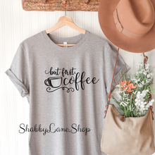 Load image into Gallery viewer, But First Coffee - Gray T-shirt tee Shabby Lane   