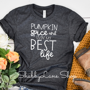 Pumpkin Spice  and living my best life - Dk gray tee Shabby Lane   
