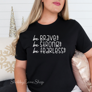 Be brave be strong be fearless  Black  T-shirt tee Shabby Lane   