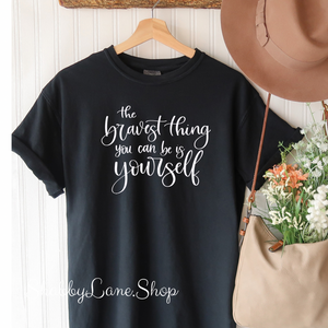 The bravest thing you can be is be yourself- Black T-shirt tee Shabby Lane   