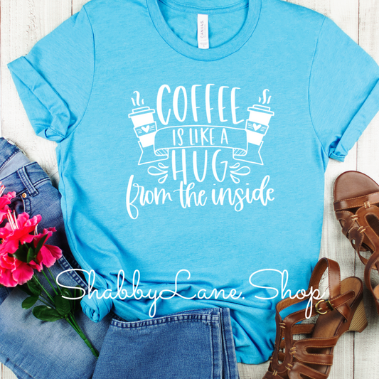 Coffee is like a hug - Aqua tee Shabby Lane   