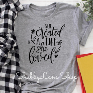 She created a life she loved - gray T-shirt tee Shabby Lane   