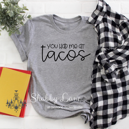 You had me at Tacos grey t-shirt tee Shabby Lane   