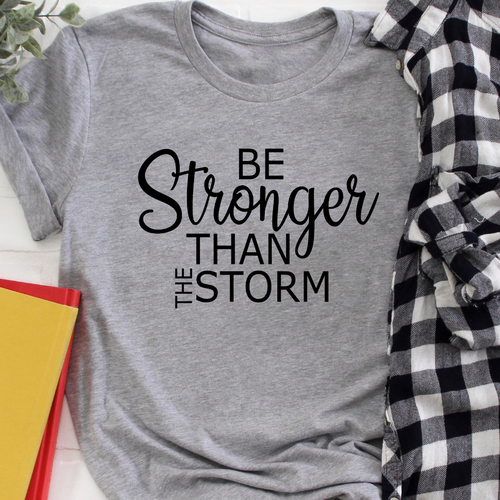 Be stronger than the storm - Gray tee Shabby Lane   