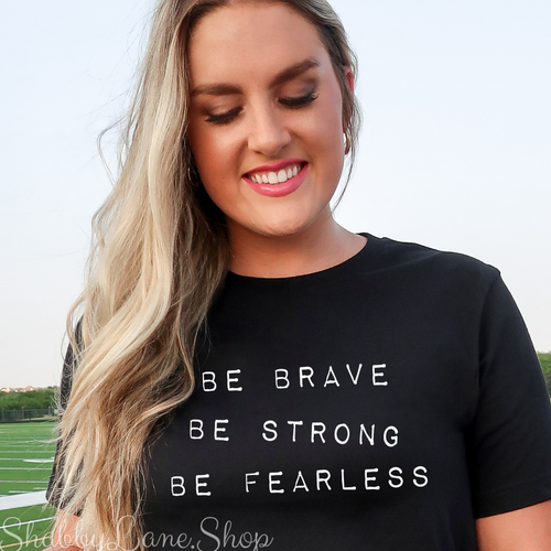 Be brave strong fearless - black T-shirt tee Shabby Lane   